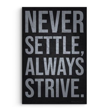 Never Settle, Always Strive